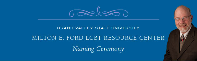 Grand Valley State University Milton E. Ford LGBT Resource Center Naming Ceremony