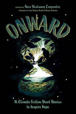 Onward 16 Climate Fiction Short Stories to Inspire Hope