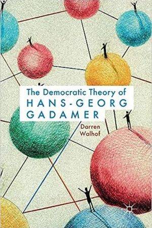 The Democratic Theory of Hans-Georg Gadamer