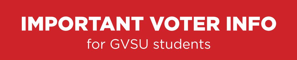 Important Voter Information for GVSU Students with red background.