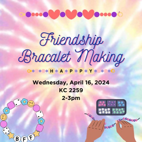 A title stating Friendship Bracelet Making Wednesday, April 16, 2024 KC 2259 2-3PM
