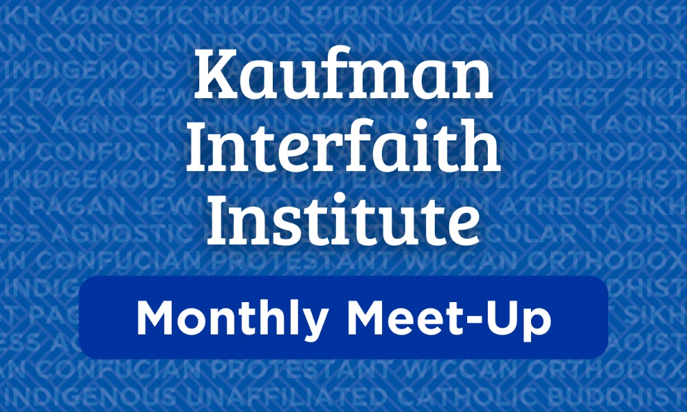 Kaufman Interfaith Institute Monthly Meet-Up