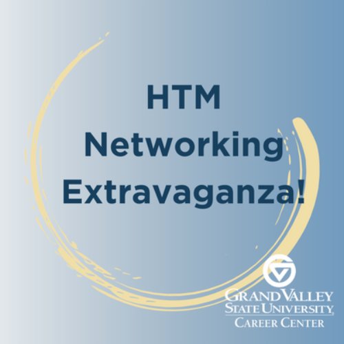 GVSU HTM Networking Extravaganza!