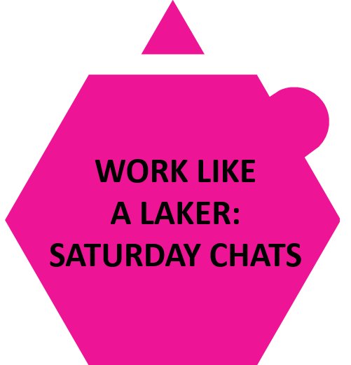 Work Like a Laker: Saturday Chats