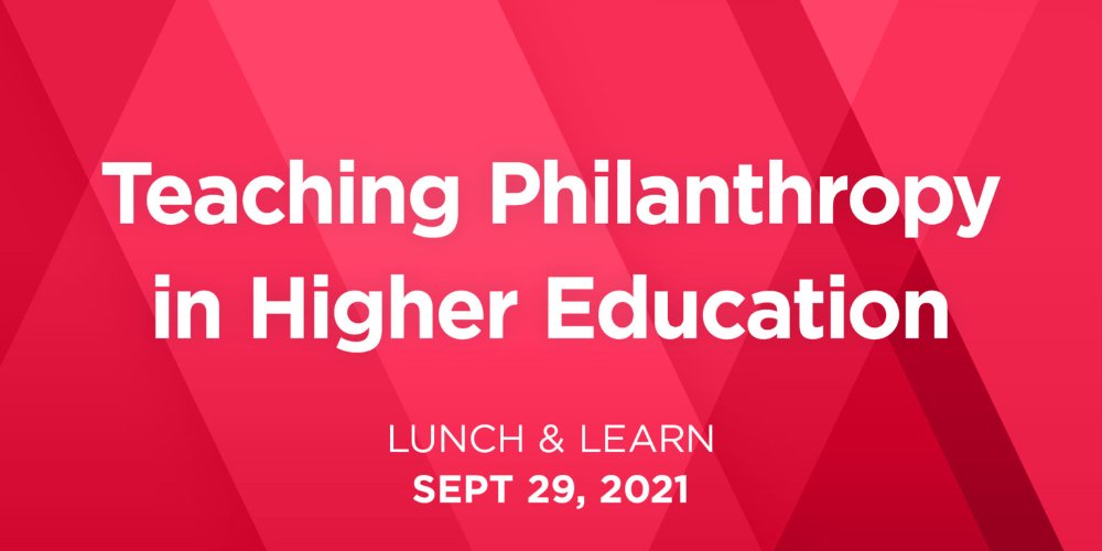 Teaching Philanthropy in Higher Education Lunch & Learn Sept. 29, 2021