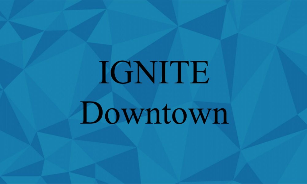 Ignite Downtown