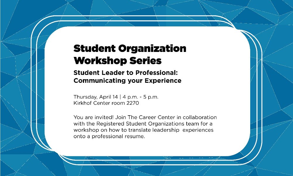 Student Organization Workshop Series -Student Leader to Professional: Communicating your Experience