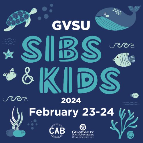 Assorted sea creatures on a dark blue background with text that reads "GVSU SIbs & Kids 2024. February 23-24."