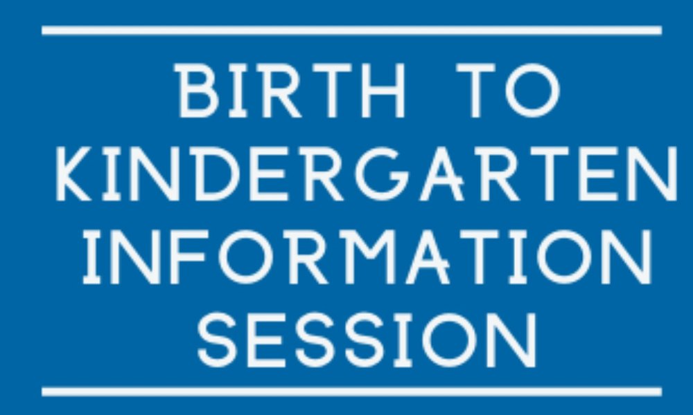 Birth to Kindergarten Information Session