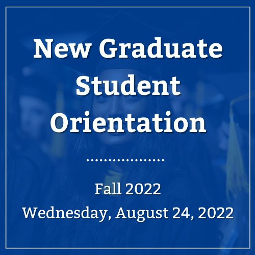 Fall 2022 New Graduate Student Orientation Session 2