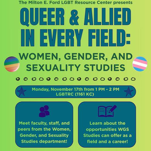 A lime green background with rainbow and trans flag pins reads "Queer and Allied in Every Field: Women, Gender, and Sexuality Studies"