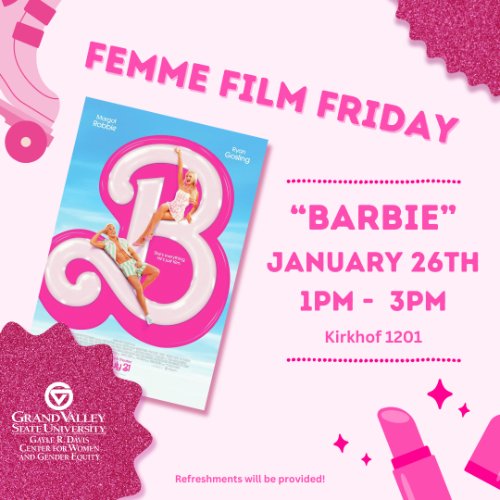 Will will be watching the Barbie movie, in Kirkhof 1201, from 1pm - 3pm. January 26th