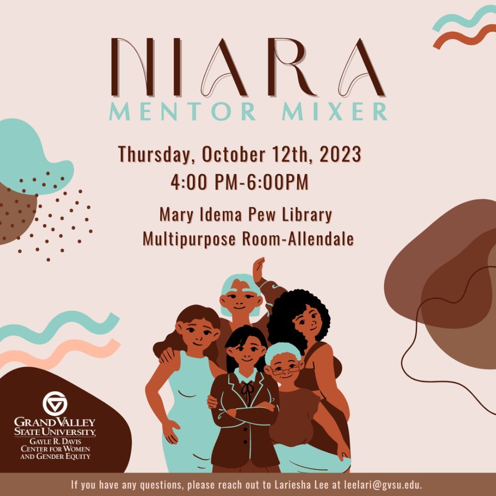 Niara Mentor Mixer, Thursday October 12th, Mary Idema Pew Library  Multipurpose Room,  Allendale 4pm - 6pm