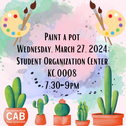 Succulent plants at the bottom with a title in the middle stating "Paint a Pot Wednesday, March 27, 2024 Student Organization Center KC 0008 7:30-9PM".