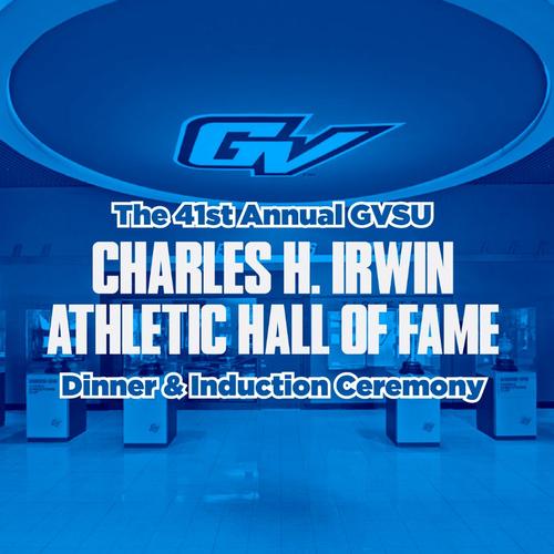 The 41st Annual GVSU Charles H. Irwin Athletic Hall of Fame Dinner & Induction Ceremony
