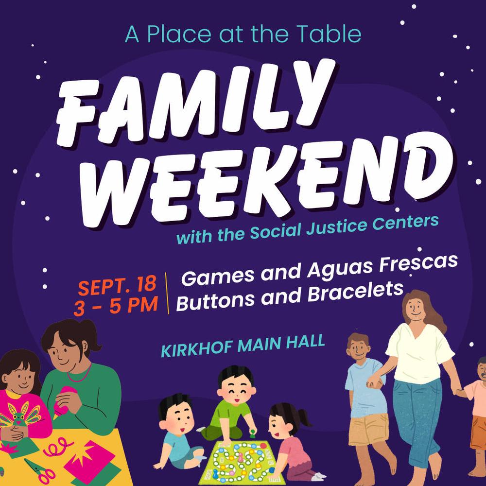 Cartoon families play games and do crafts, with bright white bold text reading "Family Weekend" and subtitles "A Place at the Table with the Social Justice Centers", Sept 18, 3-5pm in the Kirkhof Main Hall