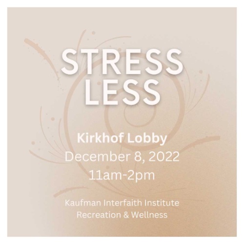 Stress Less Event, Kirkhof Lobby, December 8th 11am-2pm