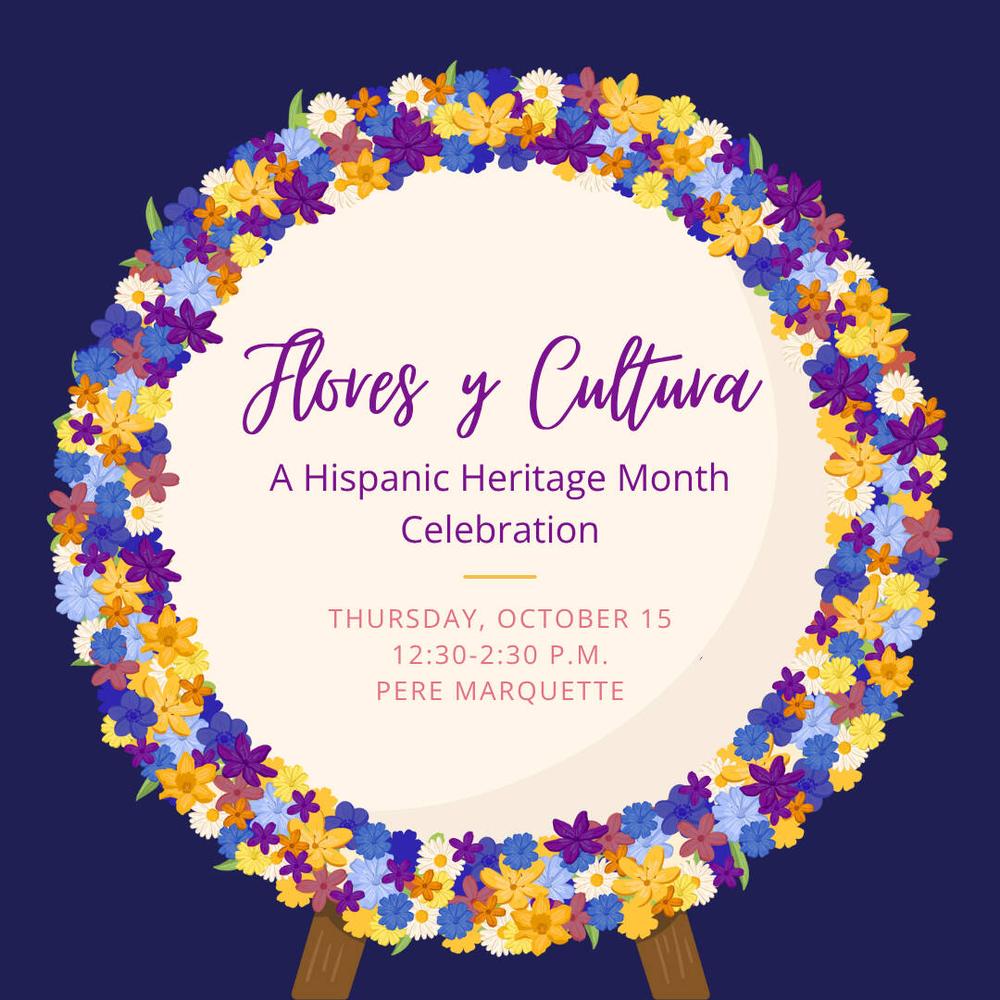 Flores y Cultura event graphic: A Hispanic Heritage Month Celebration, happening Thursday, October 15, from 12:30-2:30pm in Kirkhof