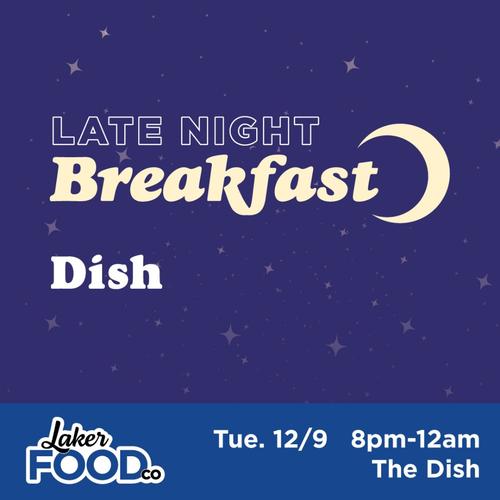 Late Night Breakfast at the Dish