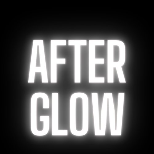 A black backgound with glowing white words that read "After Glow"