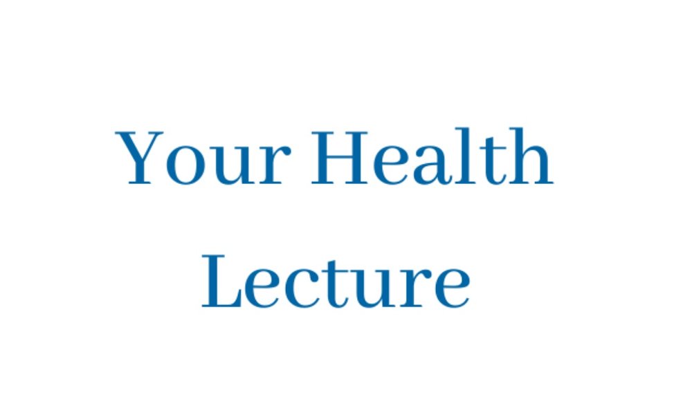 Your Health Lecture