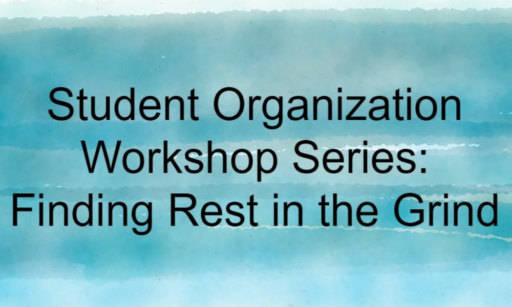 Student Organization Workshop Series: Finding Rest in the Grind - In Conversation with Recreation & Wellness