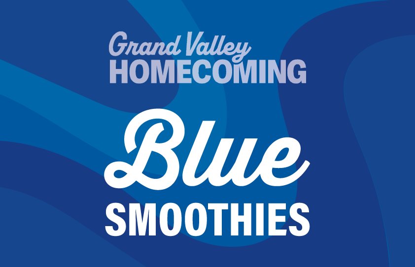 Grand Valley Homecoming blue smoothies poster