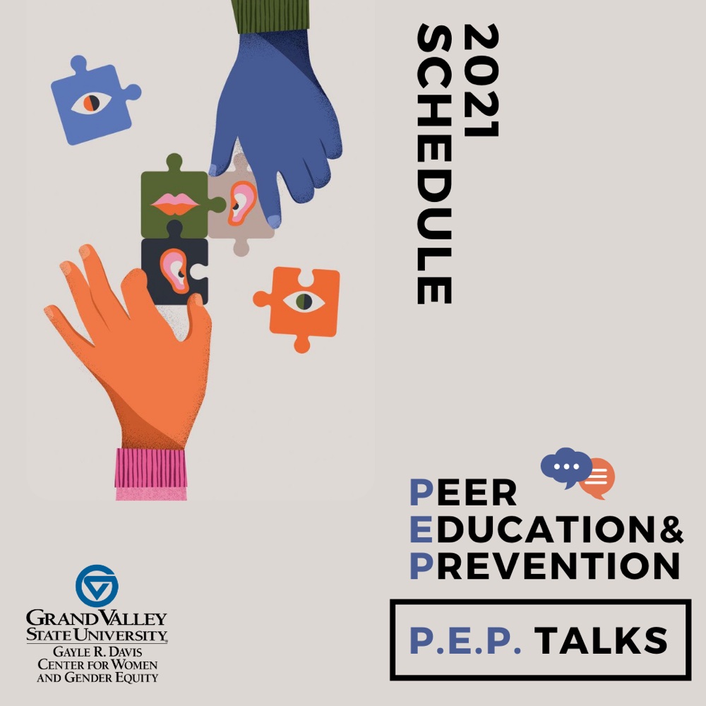 2021 schedule Peer Education and Prevention (P.E.P.) Talks. Bottom left corner logo of center for women and gender equity. Image of two hands putting together puzzle pieces with different body parts on the pieces such as eyes, ears, lips.