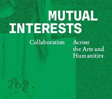 Green Background with text mutual interests: collaboration across the arts and humanities