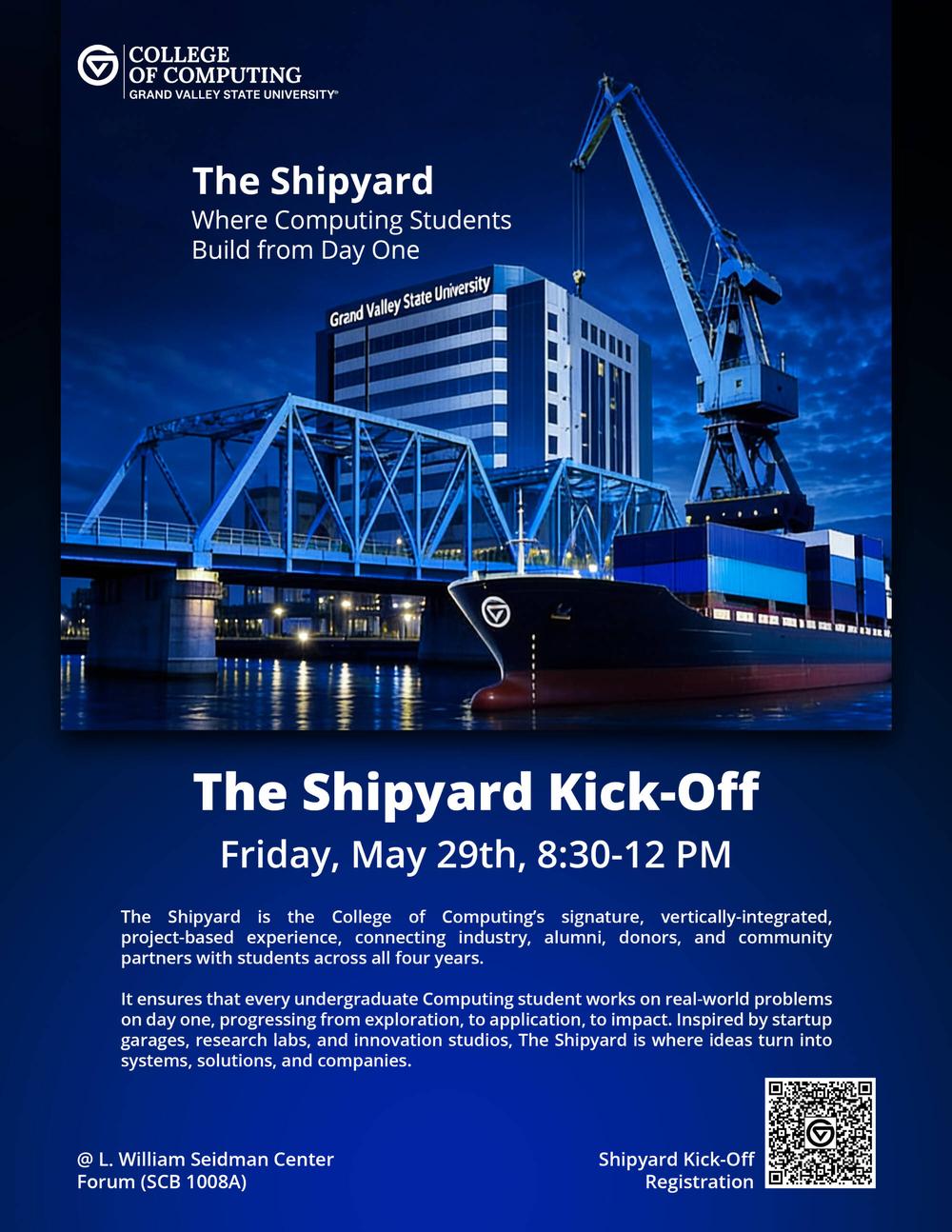 Flyer with a blue bridge and ship for the Shipyard Kick-Off taking place on Friday, May 29, from 8:30 a.m to 12:00 p.m at Seidman Center Forum in Grand Rapids. The flyer has an overview of the Shipyard with a QR Code for event registration.