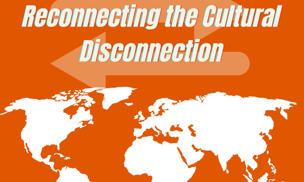 Reconnecting The Cultural Disconnection
