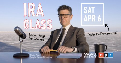 Ira Glass, April 6th at Devos Performance Hall