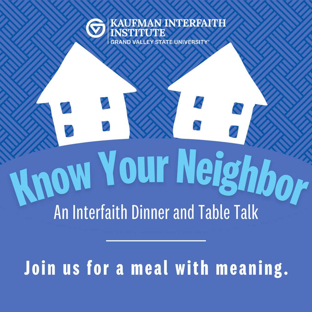 Two silhouettes of white houses next to each other on a blue background with a weave pattern and the text: "Know Your Neighbor: An Interfaith Dinner and Table Talk - Join us for a meal with meaning."