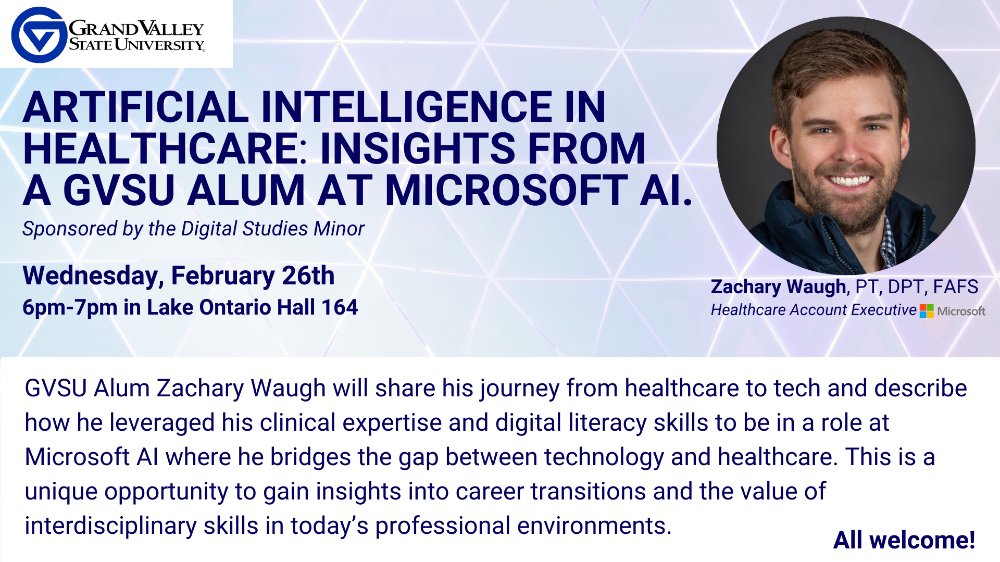 Flyer for:  Artificial Intelligence in Healthcare: Insights from a GVSU Alum at Microsoft AI.