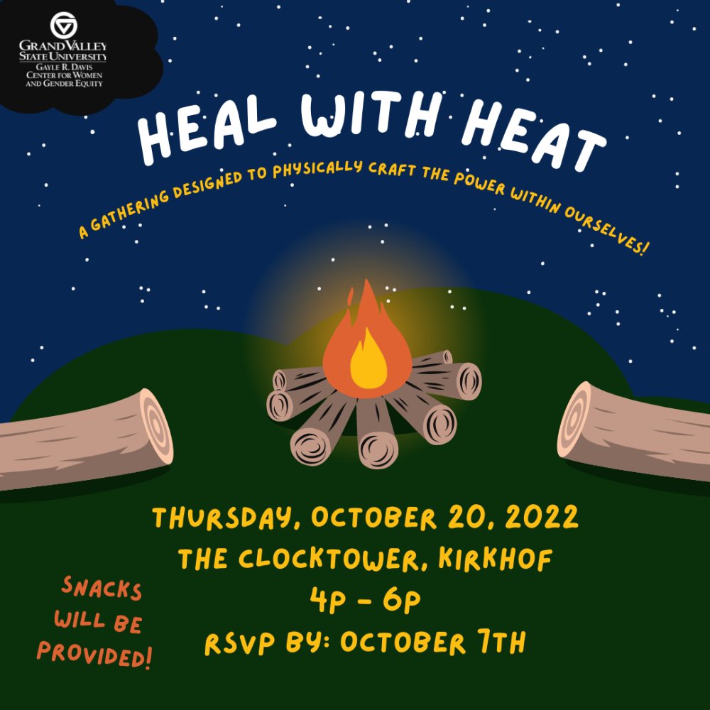 Heal with Heat. A gathering designed to physically craft the power within ourselves. Thursday, October 20th, 2022. The clocktower, Kirkhof. 4 pm to 6pm. RSVP by October 7th. Snacks will be provided!