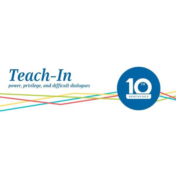 graphic of Teach-In, power, privilege and difficult conversations with the 10 in a blue circle and blue red yellow and green lines on bottom