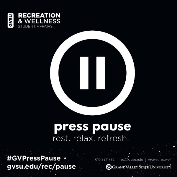A graphic with a black background and pause button, white text that reads: press pause. rest, relax, refresh. #GVPressPause