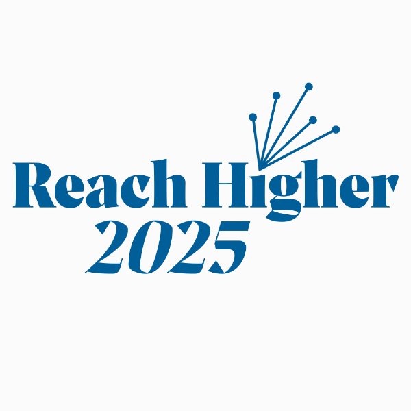 A white background and blue text that reads Reach Higher 2025