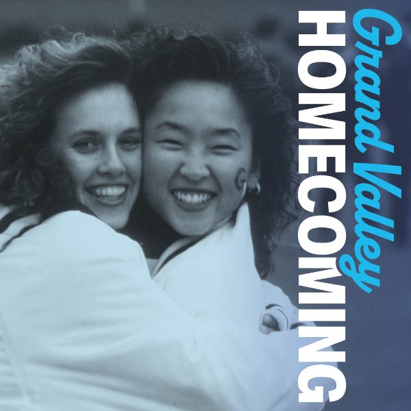 A graphic that reads 'Grand Valley Homecoming' with a vintage Grand Valley photo of two women.