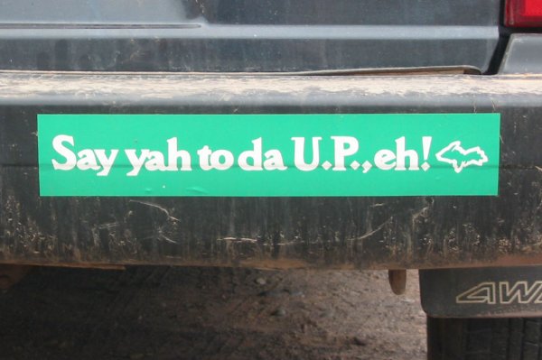 A bumper sticker that says "Say yah to da U.P., eh!"
