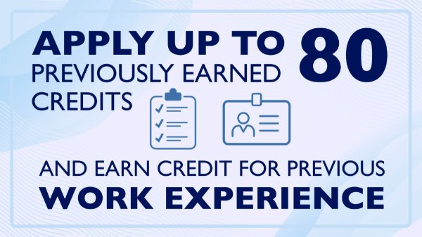graphic with phrase Apply up to 80 previously earned credits and earn credit for previous work experience