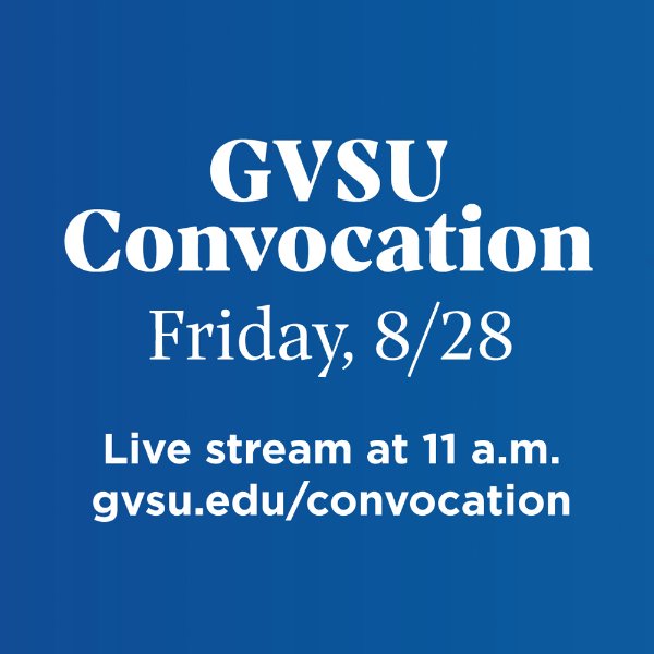 A blue background with white text that reads GVSU Convocation Friday, 8/28