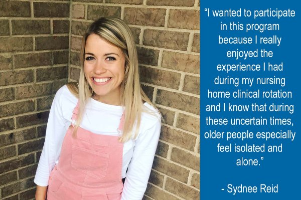 headshot of Sydnee Reid and quote about participating in the program: I wanted to participate in this program because I really enjoyed the experience I had during my nursing home clinical rotation and I know during these uncertain times, older people especially feel isolated and alone.